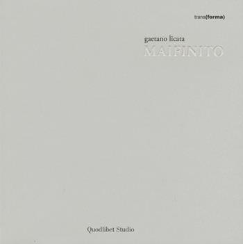 Maifinito. Ediz. italiana e inglese - Gaetano Licata - Libro Quodlibet 2015 | Libraccio.it