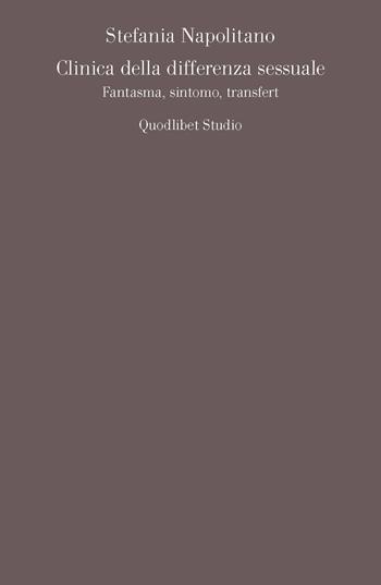 Clinica della differenza sessuale. Fantasma, sintomo, transfert - Stefania Napolitano - Libro Quodlibet 2015, Campi della psiche | Libraccio.it