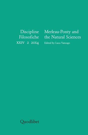 Discipline filosofiche (2014). Vol. 2: Merleau-Ponty and the natural sciences.  - Libro Quodlibet 2014, Discipline filosofiche | Libraccio.it