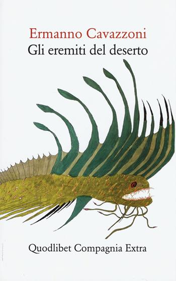 Gli eremiti del deserto - Ermanno Cavazzoni - Libro Quodlibet 2016, Compagnia Extra | Libraccio.it