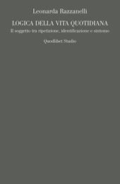 Logica della vita quotidiana. Il soggetto tra ripetizione, identificazione e sintomo