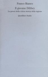 Il giovane Dilthey. La genesi della critica storica della ragione