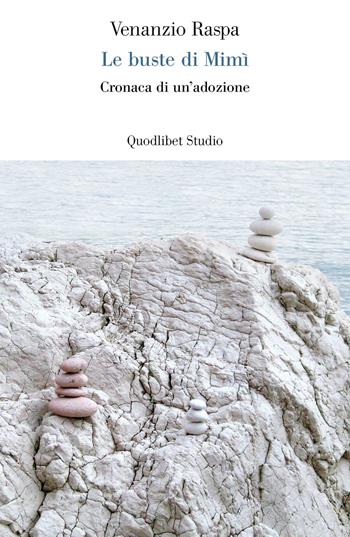 Le buste di Mimì. Cronaca di un'adozione - Venanzio Raspa - Libro Quodlibet 2016, Lavoro critico | Libraccio.it