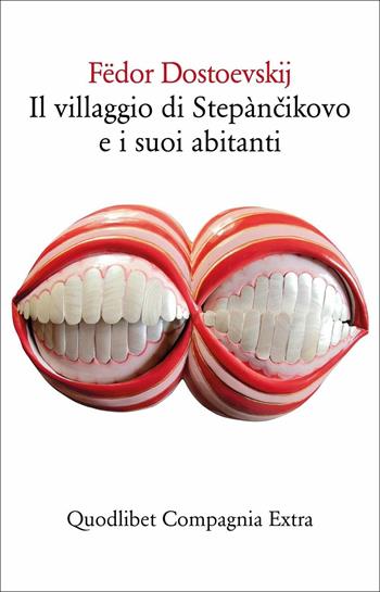 villaggio di Stepàncikovo e i suoi abitanti - Fëdor Dostoevskij - Libro Quodlibet 2016, Compagnia Extra | Libraccio.it