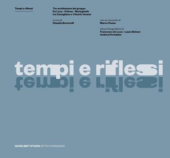 Tempi e riflessi. Ediz. illustrata  - Libro Quodlibet 2016, Quodlibet studio. Città e paesaggio | Libraccio.it