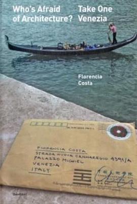 Who's afraid of architecture? Take one. Venezia - Florencia Costa - Libro Quodlibet 2016 | Libraccio.it