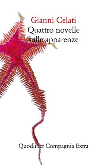 Quattro novelle sulle apparenze - Gianni Celati - Libro Quodlibet 2016, Compagnia Extra | Libraccio.it