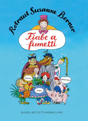 Fiabe a fumetti. Ediz. a colori - Rotraut Susanne Berner - Libro Quodlibet 2017, Quodlibet ragazzini | Libraccio.it