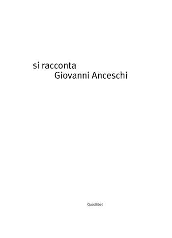 Si racconta Giovanni Anceschi per immagini. Ediz. a colori  - Libro Quodlibet 2016, Libri d'artista | Libraccio.it
