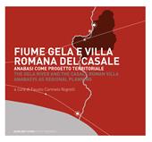 Fiume Gela e Villa Romana del Casale. Anabasi come progetto territoriale