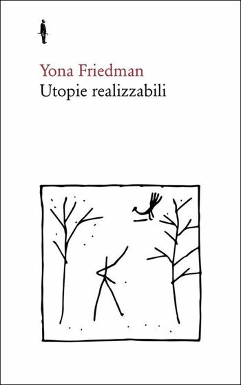 Utopie realizzabili - Yona Friedman - Libro Quodlibet 2016, Bis | Libraccio.it