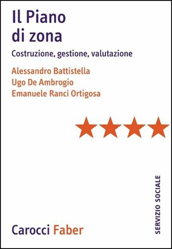 Il piano di zona. Costruzione, gestione, valutazione - Alessandro Battistella, Ugo De Ambrogio, Emanuele Ranci Ortigosa - Libro Carocci 2004, Il servizio sociale | Libraccio.it