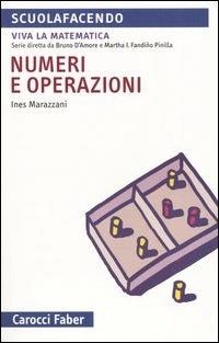 Numeri e operazioni - Ines Marazzani - Libro Carocci 2004, Scuolafacendo. Tascabili | Libraccio.it
