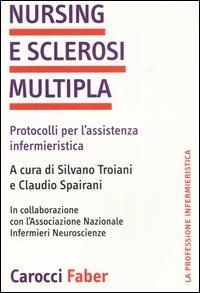 Nursing e sclerosi multipla. Protocolli per l'assistenza infermieristica  - Libro Carocci 2006, La professione infermieristica | Libraccio.it