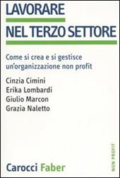 Lavorare nel terzo settore. Come si crea e si gestisce un'organizzazione non profit
