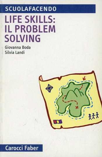 Life skills: il problem solving - Giovanna Boda, Silvia Landi - Libro Carocci 2005, Scuolafacendo. Tascabili | Libraccio.it
