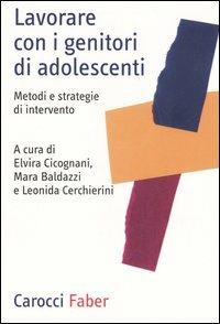 Lavorare con i genitori di adolescenti. Metodi e strategie di intervento  - Libro Carocci 2005, Professione psicologo | Libraccio.it