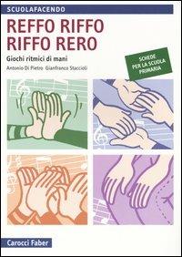 Reffo riffo riffo rero. Giochi ritmici di mani - Antonio Di Pietro, Gianfranco Staccioli - Libro Carocci 2006, Scuolafacendo. Quaderni | Libraccio.it