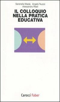 Il colloquio nella pratica educativa - Serenella Maida, Angelo Nuzzo, Alessandro Reati - Libro Carocci 2006, I tascabili | Libraccio.it