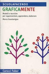 Graficamente. Modelli e tecniche per rappresentare, apprendere, elaborare