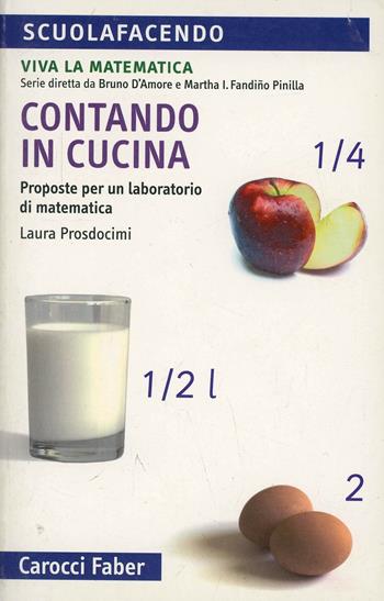Contando in cucina. Proposte per un laboratorio di matematica - Laura Prosdocimi - Libro Carocci 2010 | Libraccio.it
