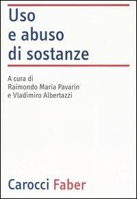 Uso e abuso di sostanze  - Libro Carocci 2006, Laboratorio | Libraccio.it