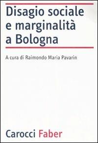 Disagio sociale e marginalità a Bologna  - Libro Carocci 2007, Laboratorio | Libraccio.it
