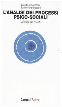 L' analisi dei processi psico-sociali. Lavorare con ATLAS.ti - Claudia Chiarolanza, Eugenio De Gregorio - Libro Carocci 2007, I tascabili | Libraccio.it