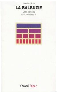La balbuzie. Cosa significa e come superarla - Nucci A. Rota - Libro Carocci 2007, I tascabili | Libraccio.it