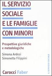 Il servizio sociale e le famiglie con minori. Prospettive giuridiche we metodologiche