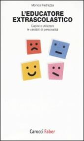 L' educatore extrascolastico. Capire e utilizzare le variabili di personalità