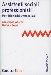 Assistenti sociali professionisti. Metodologia del lavoro sociale