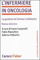 L'infermiere in oncologia. La gestione dei farmaci antiblastici