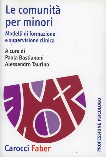 Le comunità per minori. Modelli di formazione e supervisione  - Libro Carocci 2009, Professione psicologo | Libraccio.it