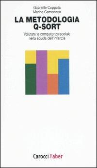 La metodologia Q-Sort. Valutare la competenza sociale nella scuola dell'infanzia - Marina Camodeca, Gabrielle Coppola - Libro Carocci 2010, I tascabili | Libraccio.it