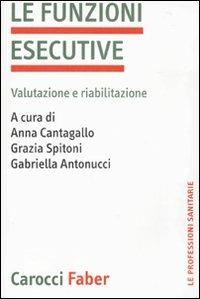 La funzioni esecutive. Valutazione e riabilitazione  - Libro Carocci 2010, Le professioni sanitarie | Libraccio.it