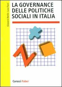 La governance delle politiche sociali in Italia - Giovanni Bertin, Luca Fazzi - Libro Carocci 2010, I manuali | Libraccio.it