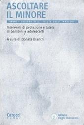 Ascoltare il minore. Interventi di protezione e tutela di bambini e adolescenti