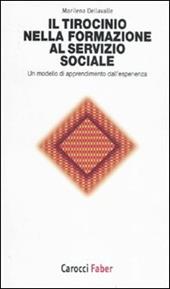 Il tirocinio nella formazione al servizio sociale. Un modello di apprendimento dall'esperienza