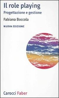 Il role playing. Progettazione e gestione - Fabiana Boccola - Libro Carocci 2012, I tascabili | Libraccio.it