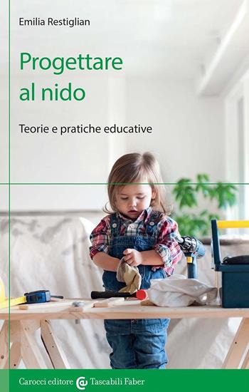 Progettare al nido. Teorie e pratiche educative - Emilia Restiglian - Libro Carocci 2012, I tascabili | Libraccio.it