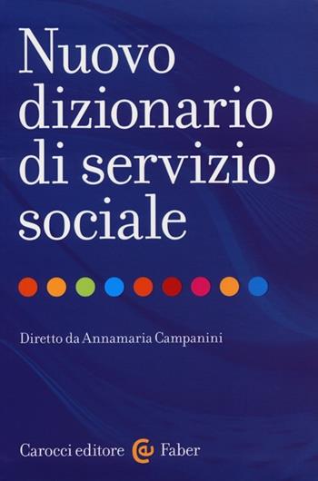 Nuovo dizionario di servizio sociale  - Libro Carocci 2013, Il servizio sociale | Libraccio.it