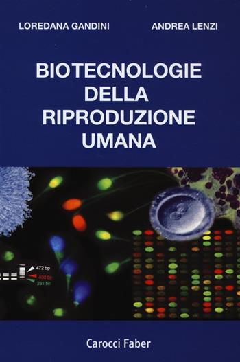 Biotecnologie della riproduzione umana - Loredana Gandini, Andrea Lenzi - Libro Carocci 2013, I manuali | Libraccio.it