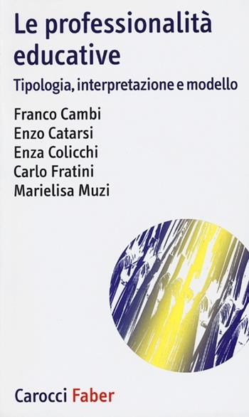 Le professionalità educative. Tipologia, interpretazione e modello  - Libro Carocci 2013, I tascabili | Libraccio.it