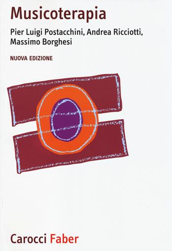 Musicoterapia - P. Luigi Postacchini, Andrea Ricciotti, Massimo Borghesi - Libro Carocci 2014, I manuali | Libraccio.it