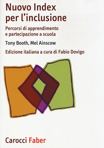 Nuovo Index per l'inclusione. Percorsi di apprendimento e partecipazione a scuola - Tony Booth, Mel Ainscow - Libro Carocci 2014, I manuali | Libraccio.it