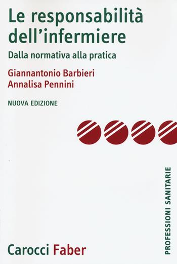 La responsabilità dell'infermiere. Dalla normativa alla pratica - Giannantonio Barbieri, Annalisa Pennini - Libro Carocci 2015, Le professioni sanitarie | Libraccio.it