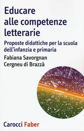 Educare alle competenze letterarie. Proporste didattiche per la scuola dell'infanzia e primaria