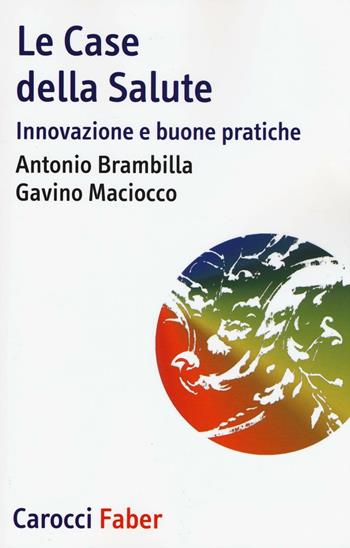 Le case della salute. Innovazione e buone pratiche - Antonio Brambilla, Gavino Maciocco - Libro Carocci 2016, I tascabili | Libraccio.it