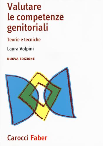 Valutare le competenze genitoriali. Teorie e tecniche. Nuova ediz. - Laura Volpini - Libro Carocci 2017, I manuali | Libraccio.it